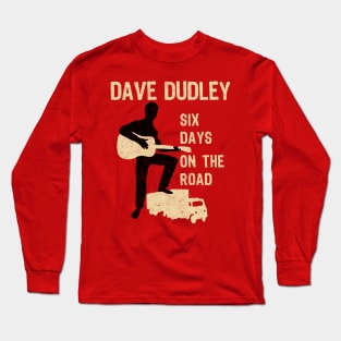 Dave Dudley Six Days on the Road Long Sleeve T-Shirt